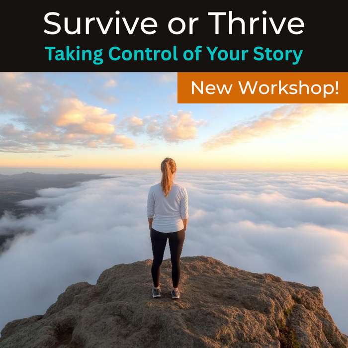 Survive or Thrive: Taking Control of Your Story