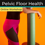 Pelvic Floor Health (for everyone)