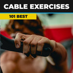 101 Best Cable Exercises (that you should be doing)