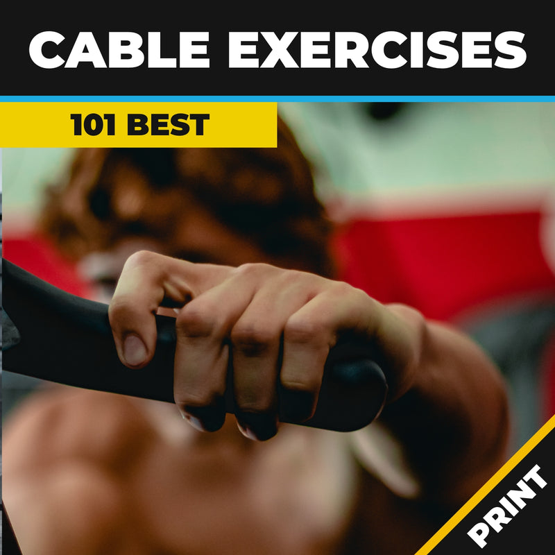 101 Best Cable Exercises (that you should be doing) PRINT