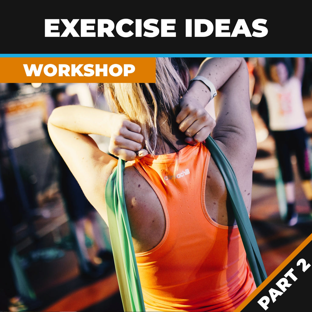 Exercise Ideas for Fitness Professionals Part 2 (workshop Package)