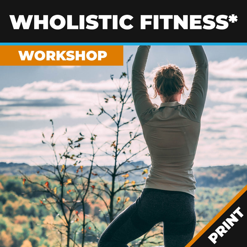 Wholistic Fitness™ Workshop PRINT